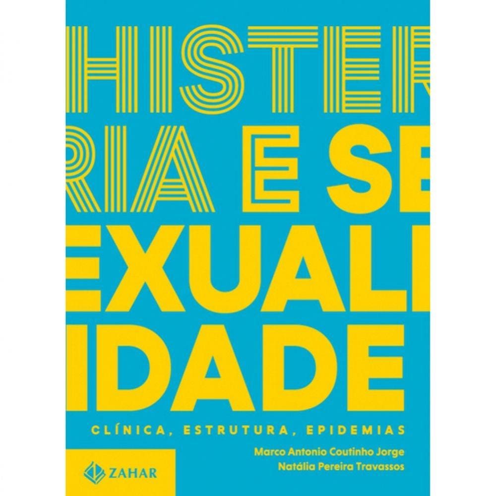 Histeria E Sexualidade - Clínica, Estrutura, Epidemias