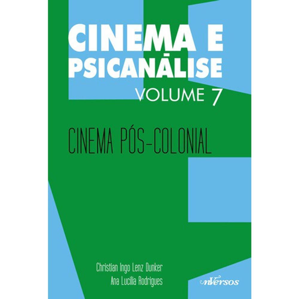 Cinema E Psicanalise - Vol 07 - Cinema Pós-Colonial