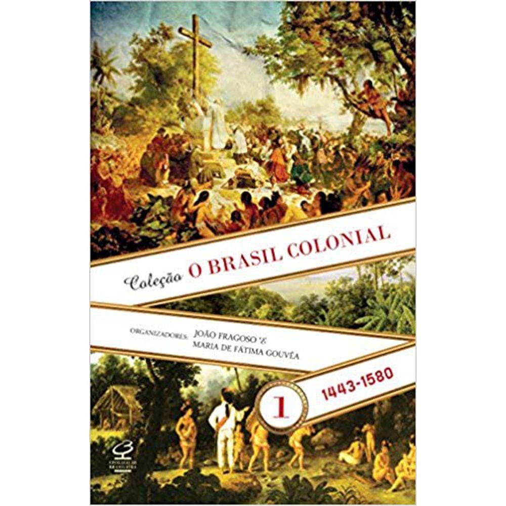 Coleção O Brasil Colonial - Vol 1 - 1443-1580
