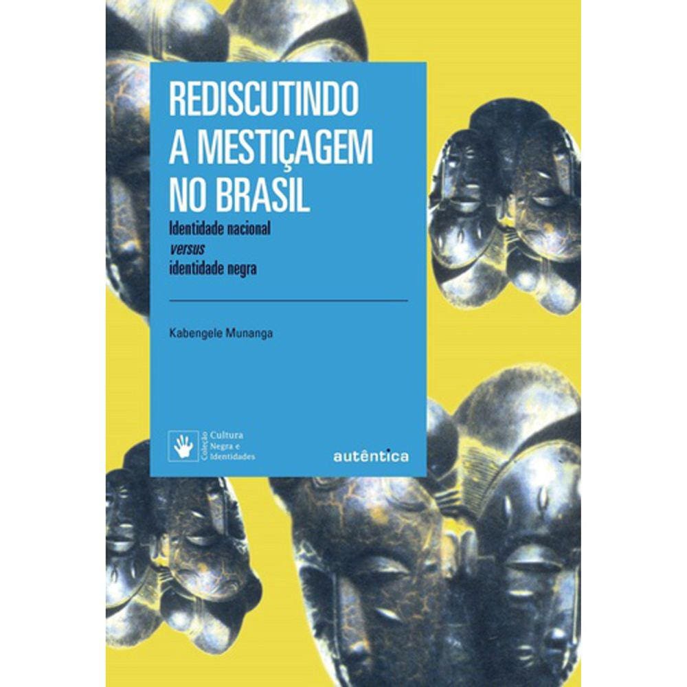 Rediscutindo A Mestiçagem No Brasil