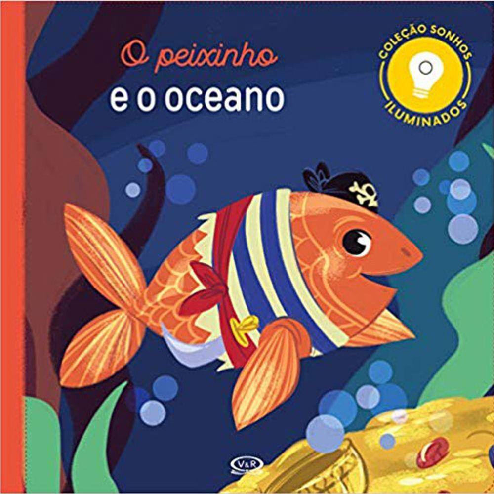 O Peixinho E O Oceano - Coleçao Sonhos Iluminados - Com Luzinhas - Capa Dura