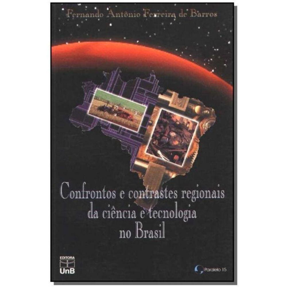 Confrontos E Contrastes Regionais Da Ciencia E Tec