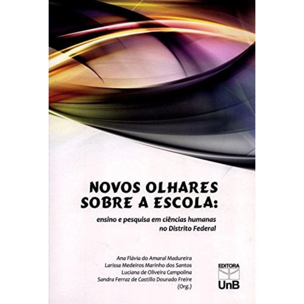 Novos Olhares Sobre A Escola: Ensino E Pesquisa Em