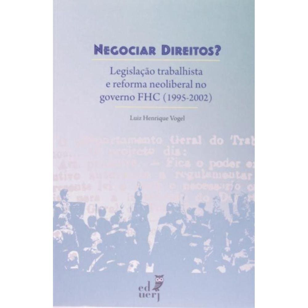 Negociar Direitos: Legislacao Trabalhista E Reform
