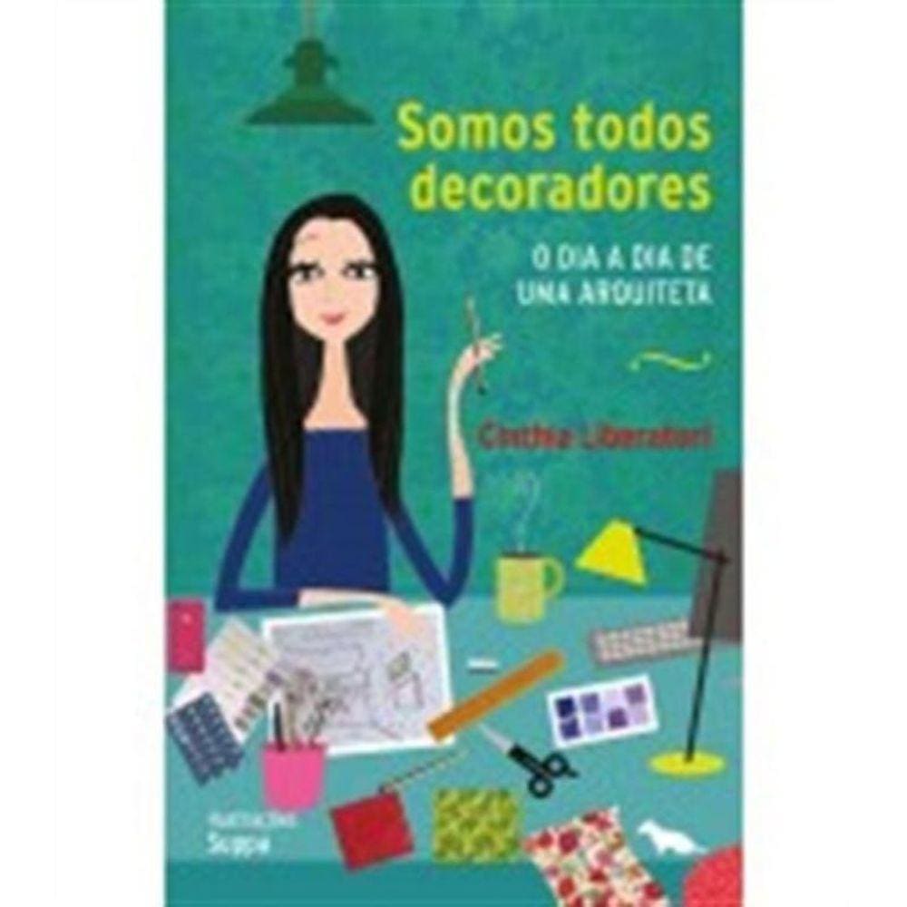 Somos Todos Decoradores: O Dia A Dia De Uma Arquit