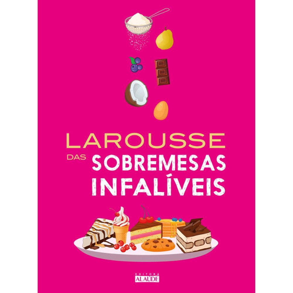 Larousse Das Sobremesas Infalíveis