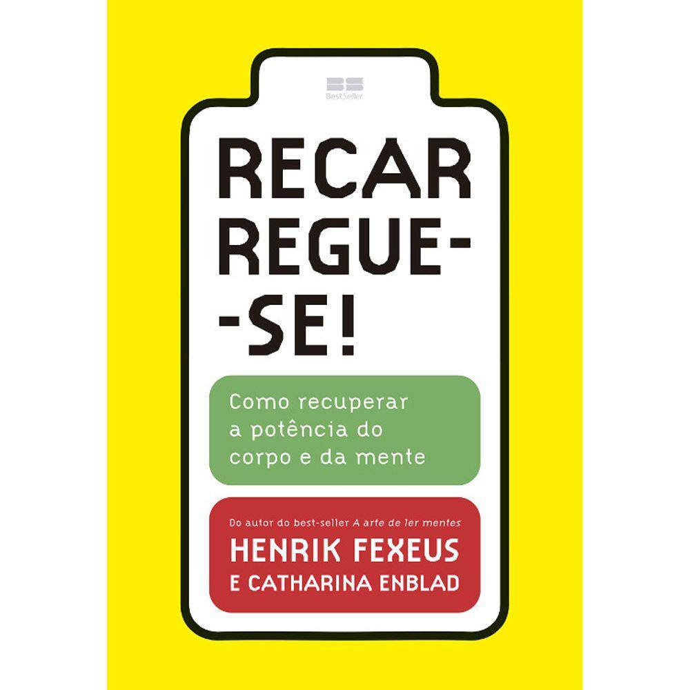 Recarregue-Se! - Como Recuperar A Potência Do Corpo E Da Mente