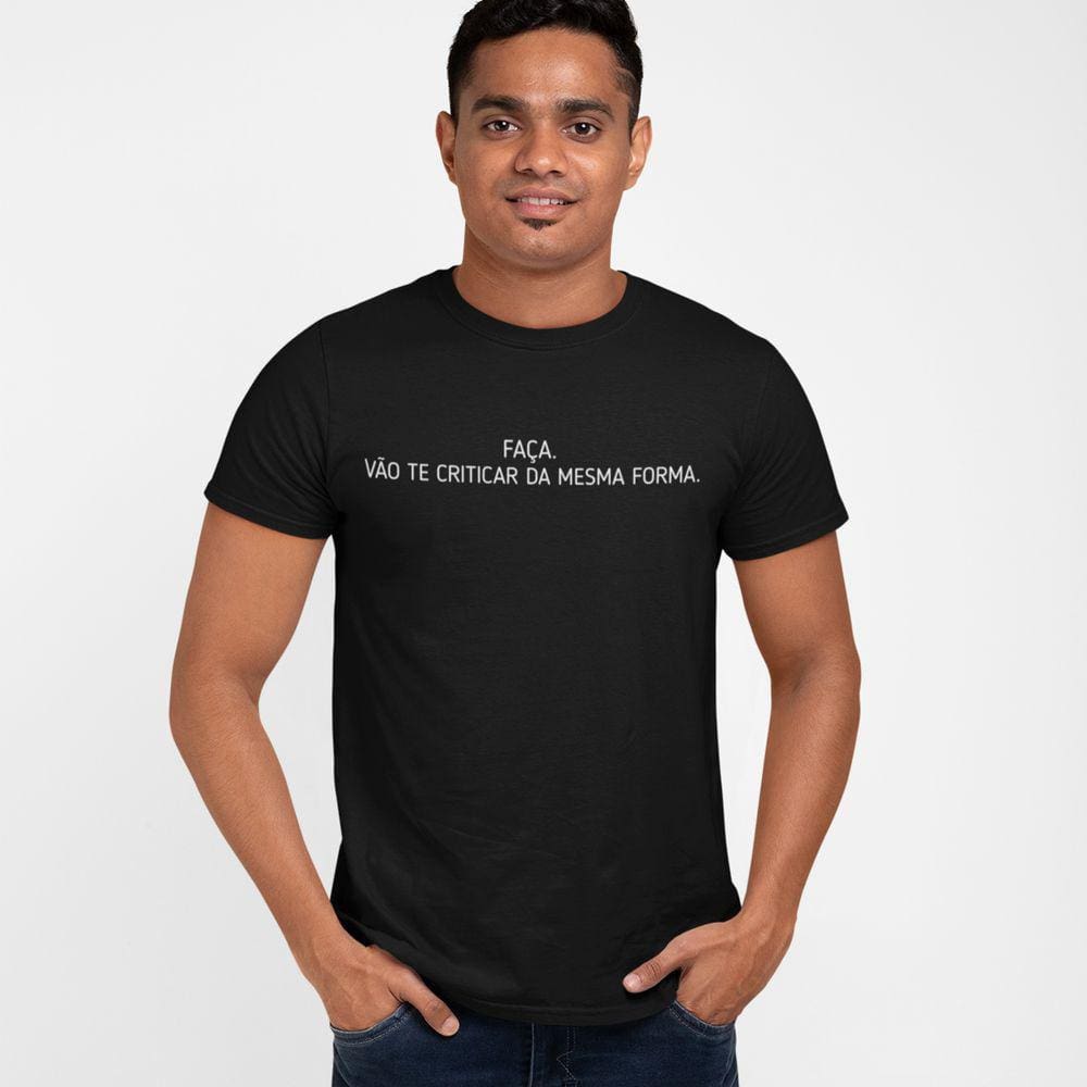 Camiseta Masculina Faça Vão te Criticar da Mesma Forma