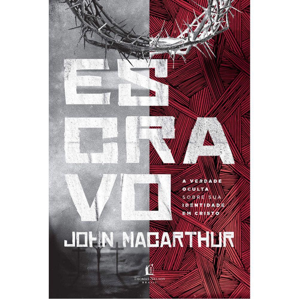 Escravo - A Verdade Oculta Sobre Sua Identidade Em Cristo