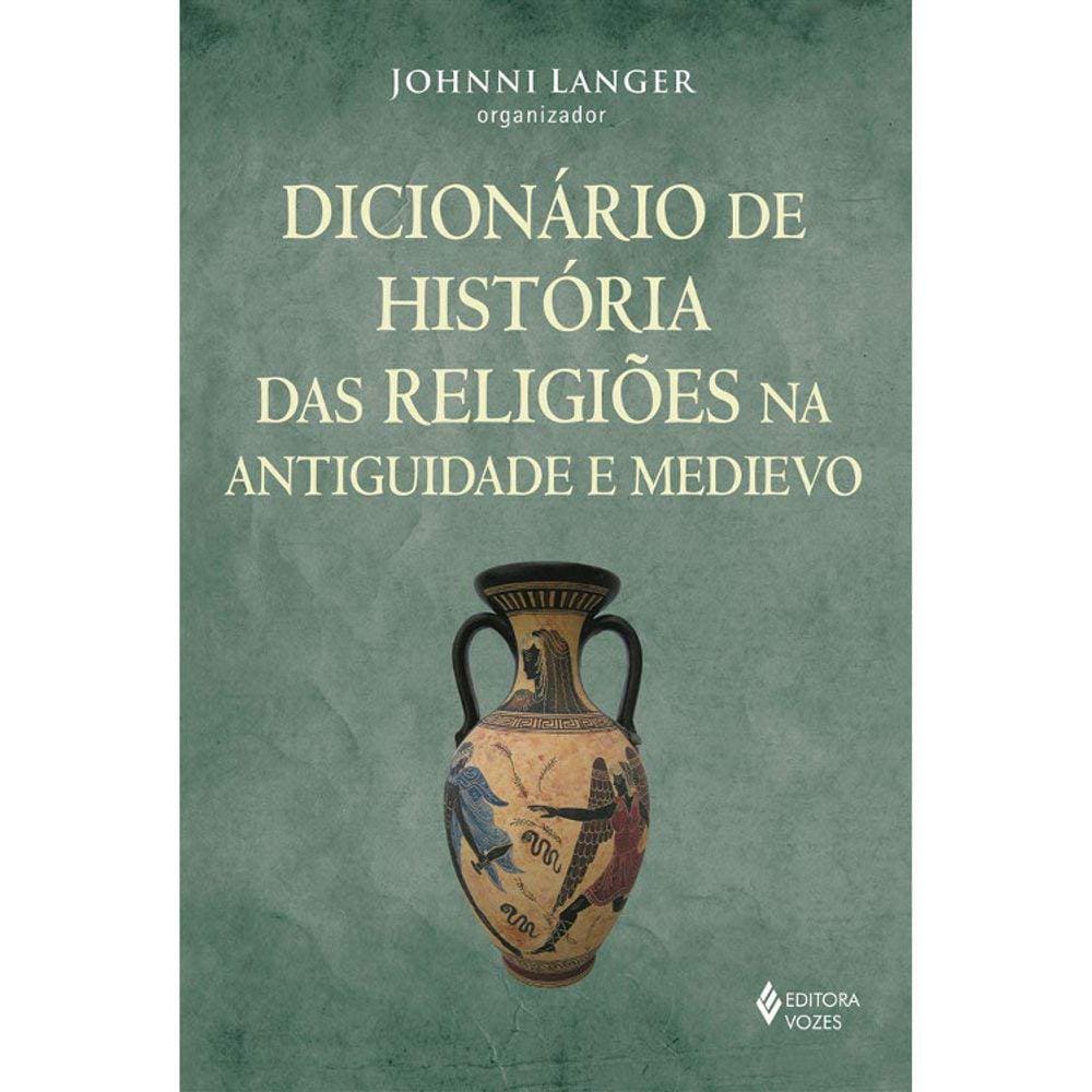 Dicionário De Historia Das Religiões Na Antiguidade E Medievo
