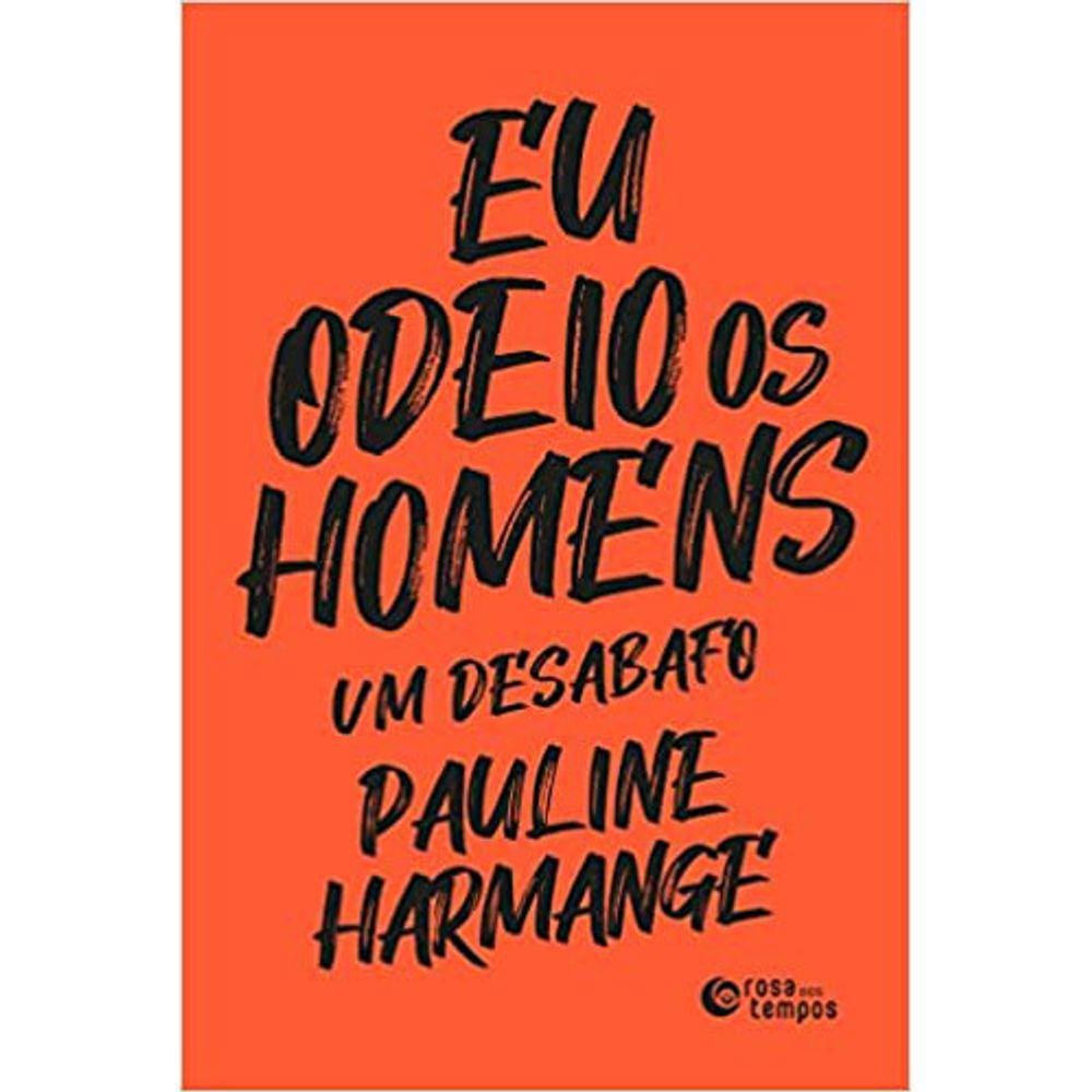 Eu Odeio Os Homens: Um Desabafo
