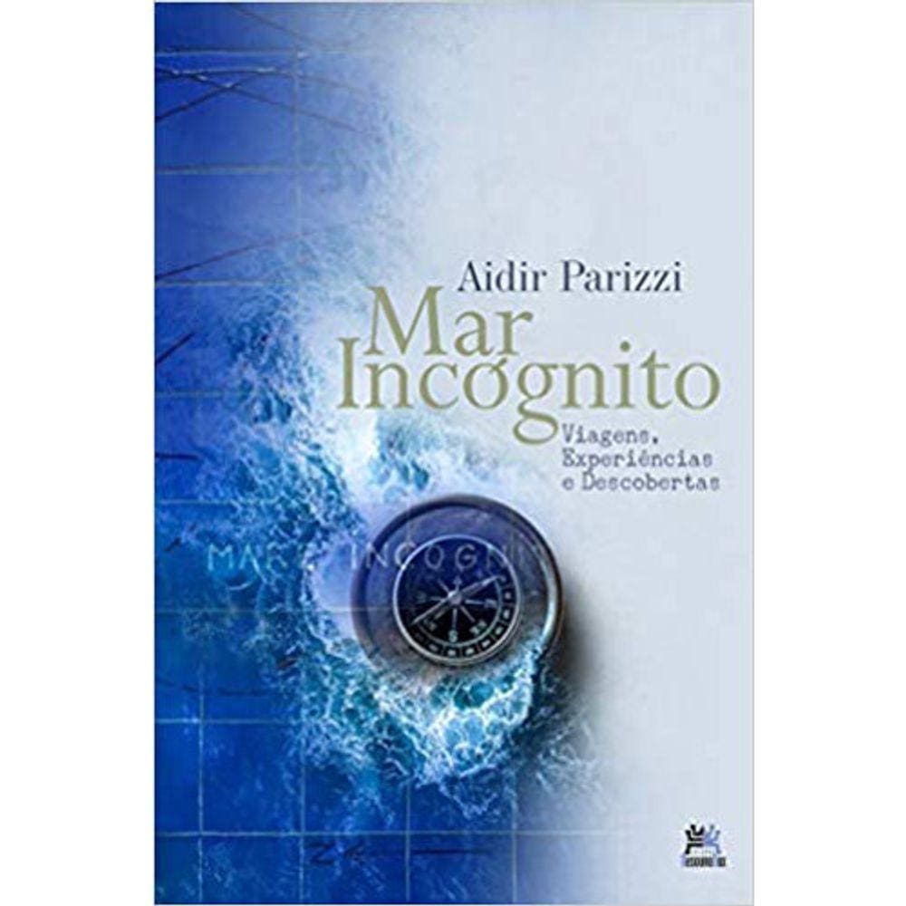 Mar Incógnito - Viagens, Experiências E Descobertas