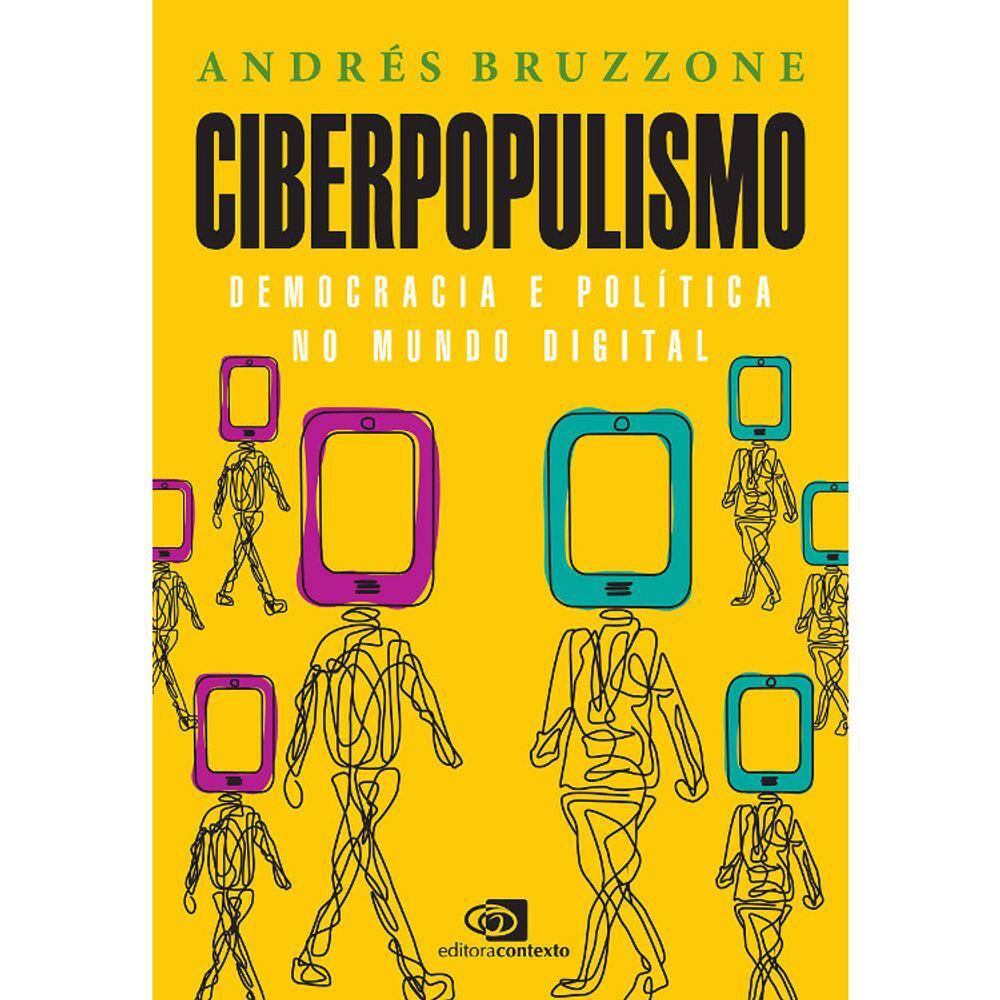 Ciberpopulismo: Politica E Democracia No Mundo Digital