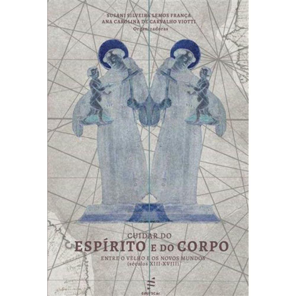 Cuidar Do Espirito E Do Corpo: Entre O Velho E Os