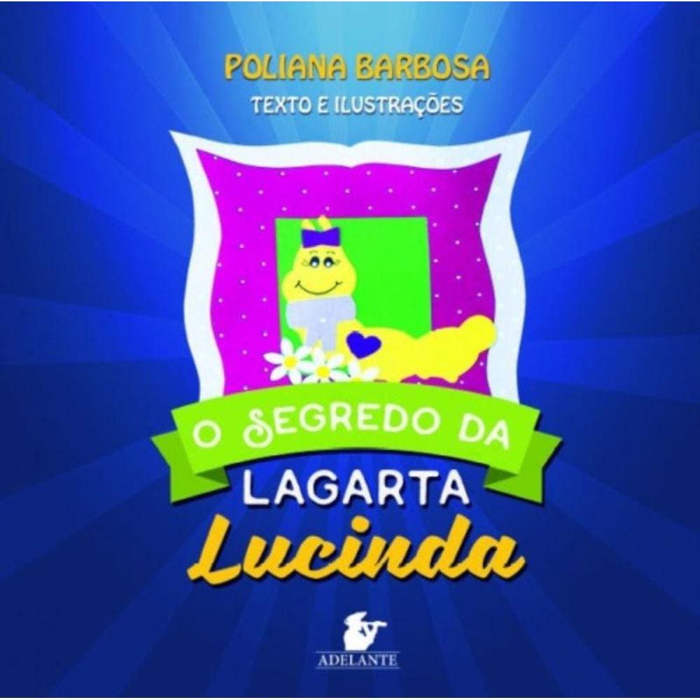 Segredo Da Lagarta Lucinda, O