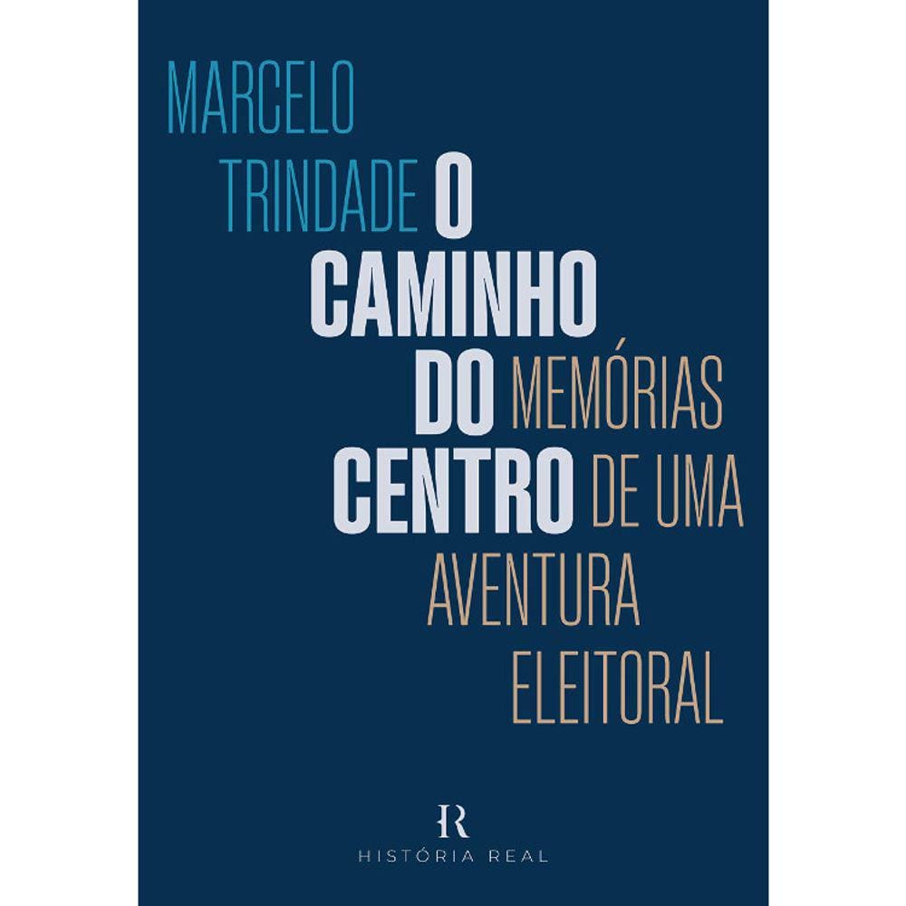 O Caminho Do Centro - Memorias De Uma Aventura Eleitoral
