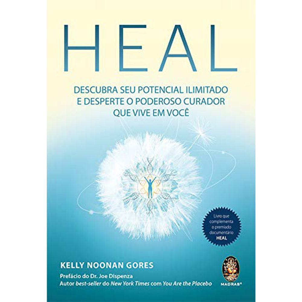 Heal - Descubra Seu Potencial Ilimitado E Desperte O Poderoso Curador Que Vive Em Você