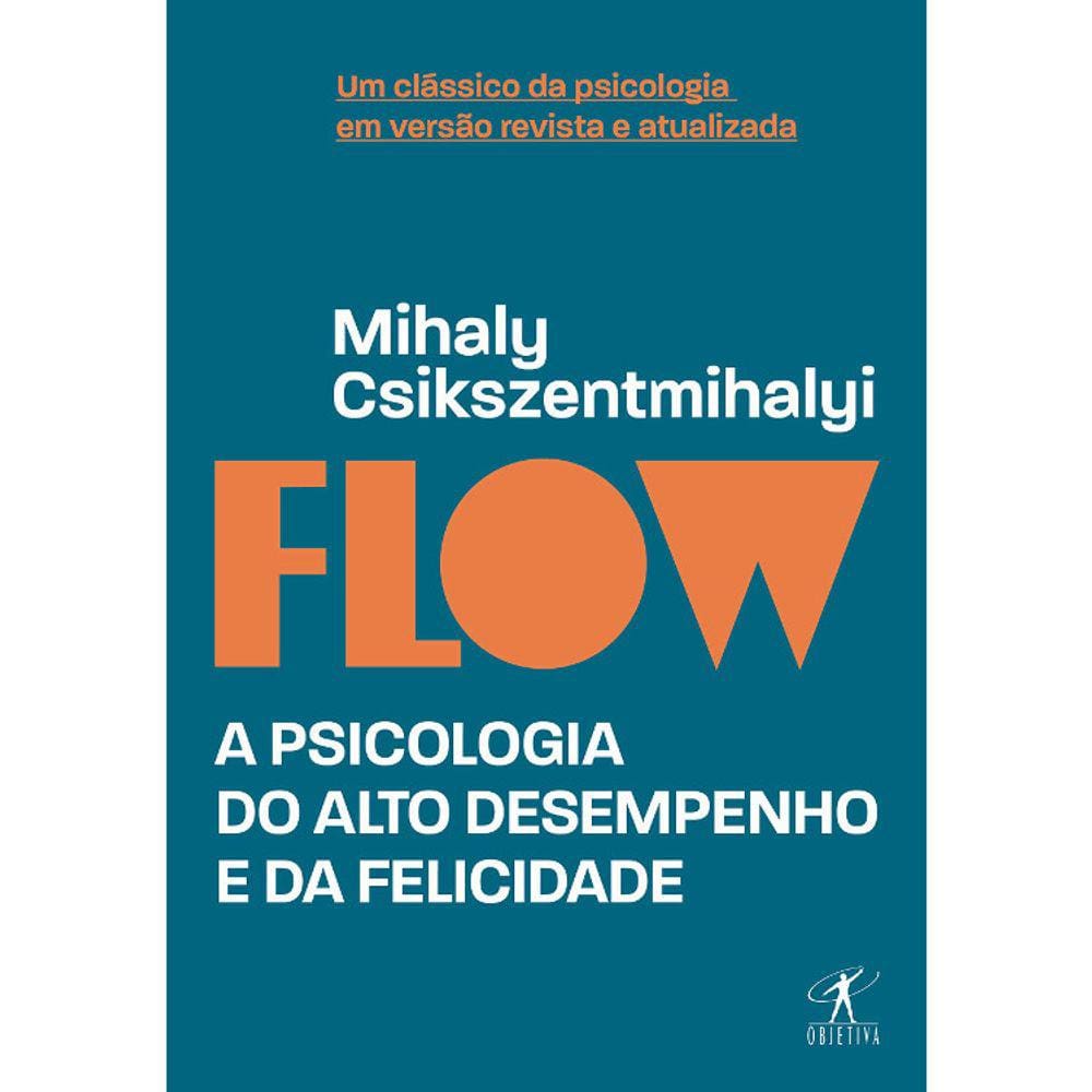 Flow - A Psicologia Do Alto Desempenho