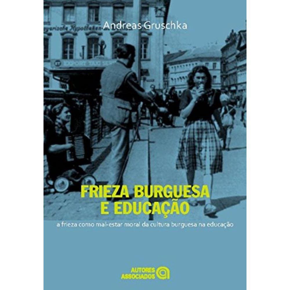 Frieza Burguesa E Educacao