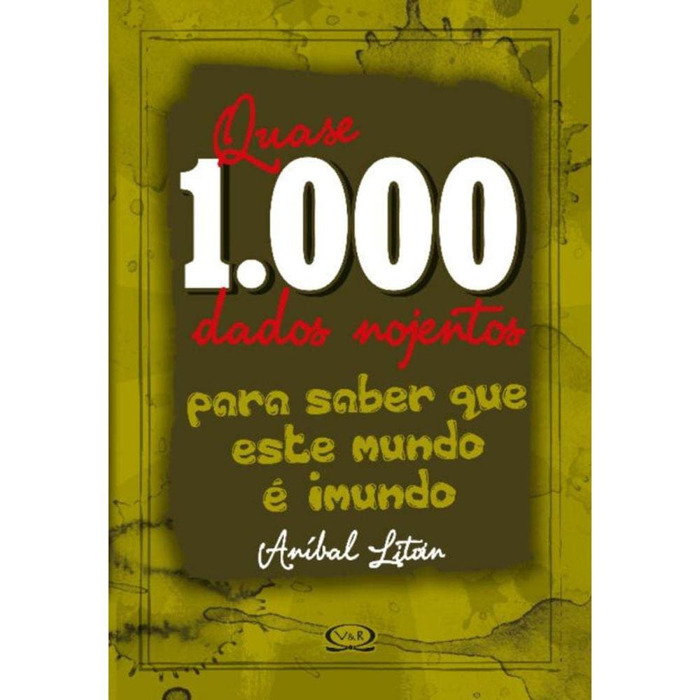 Quase 1.000 Dados Nojentos Para Saber Que Este Mundo É Imundo