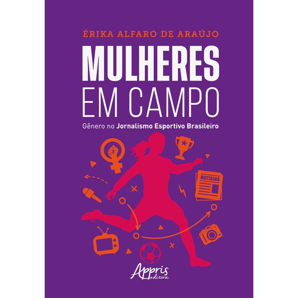 Mulheres em Campo Gênero no Jornalismo Esportivo Brasileiro