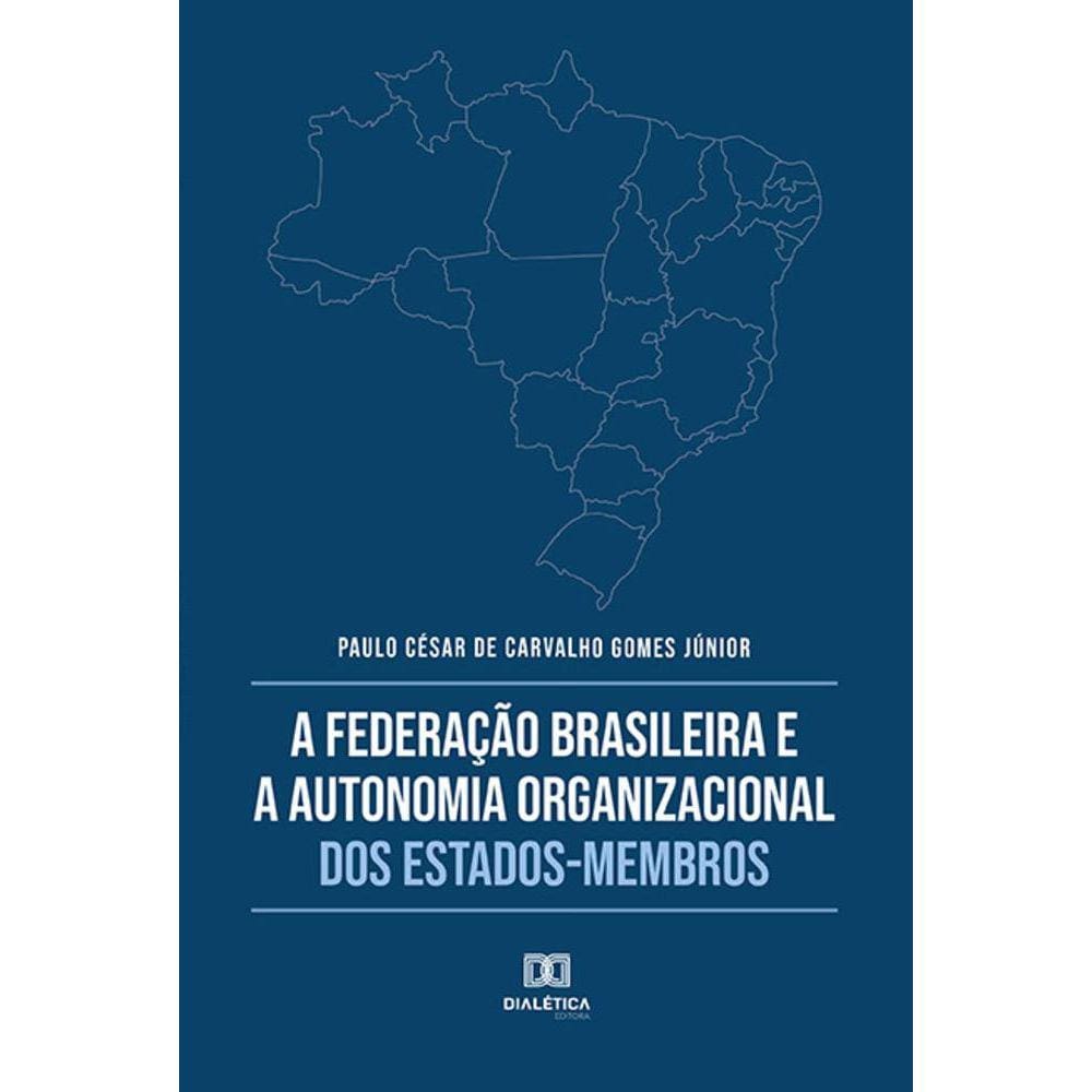 A Federação Brasileira e a Autonomia Organizacional dos Estados-Membros