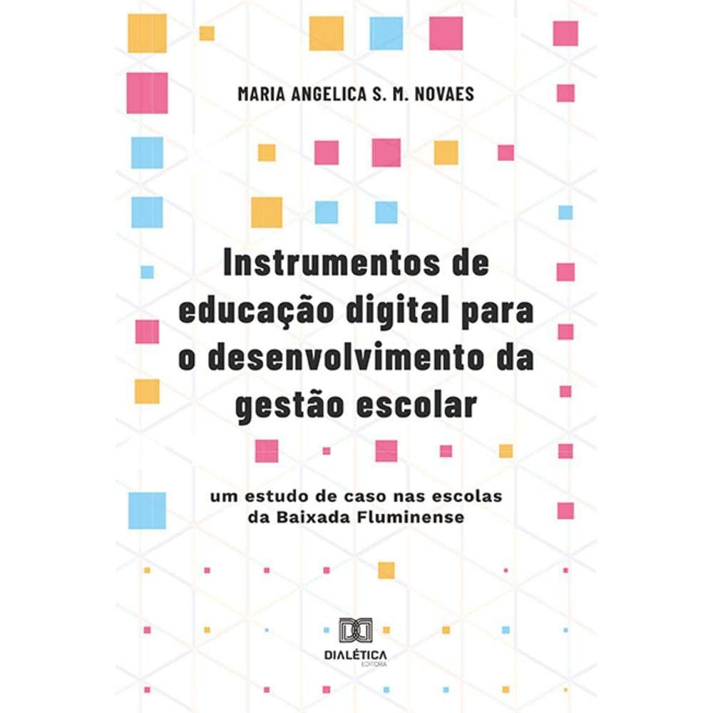 Instrumentos de educação digital para o desenvolvimento da gestão escolar - Um estudo de caso nas escolas da Baixada Fluminense