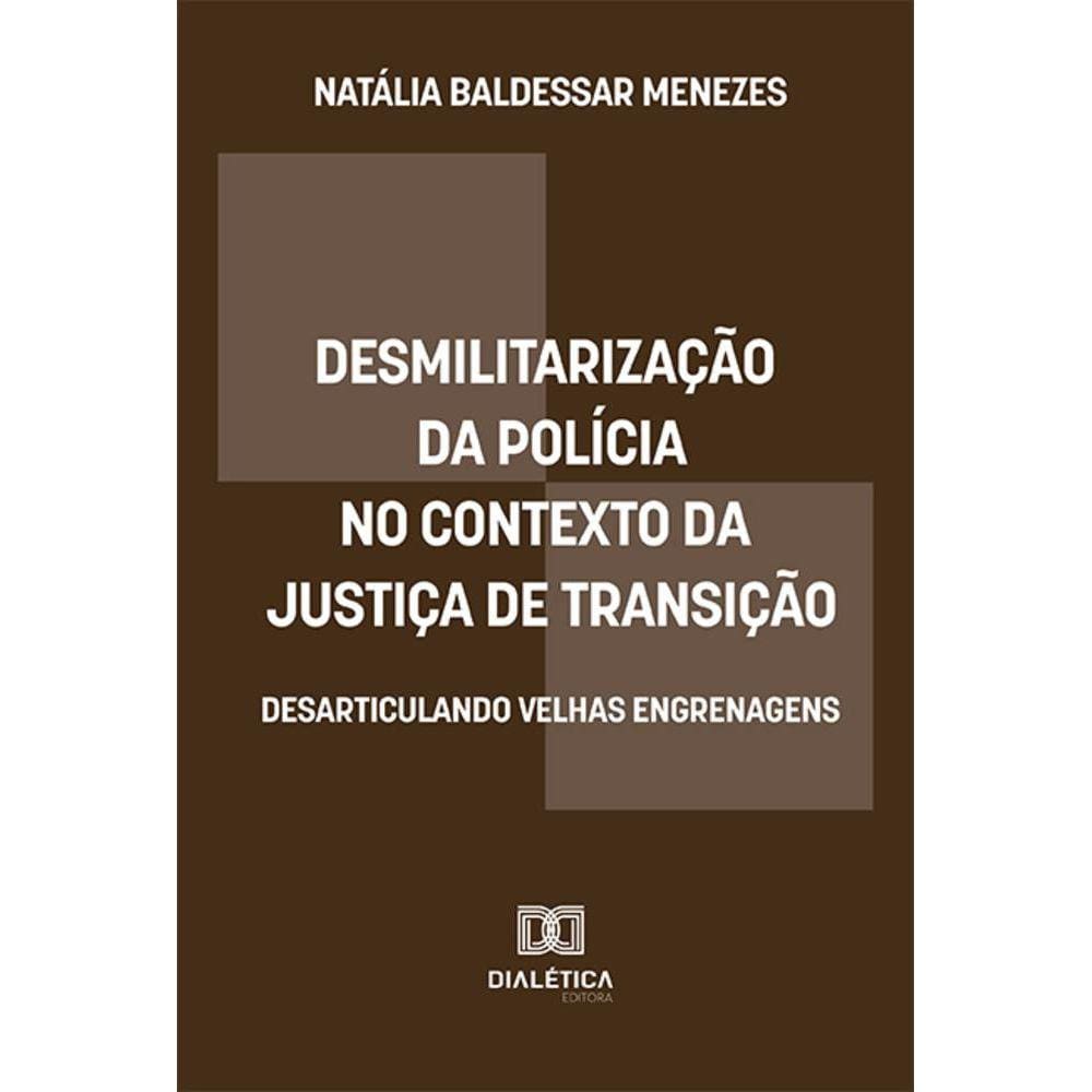 Desmilitarização da polícia no contexto da Justiça de Transição - Desarticulando velhas engrenagens