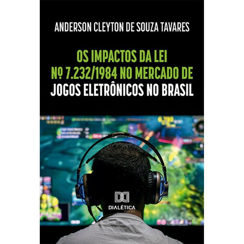 Os impactos da Lei nº 7.232/1984 no mercado de jogos eletrônicos no Brasil