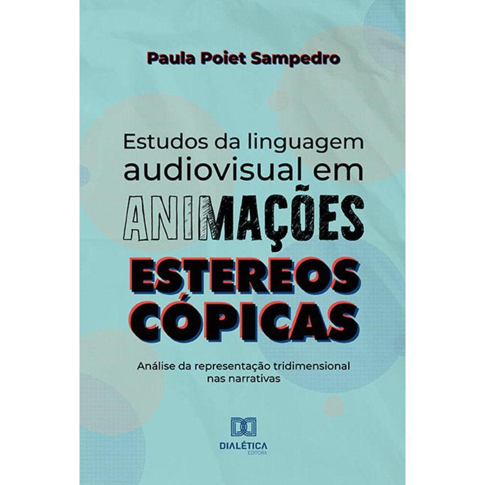 Estudos da linguagem audiovisual em animações estereoscópicas - Análise da representação tridimensional nas narrativas