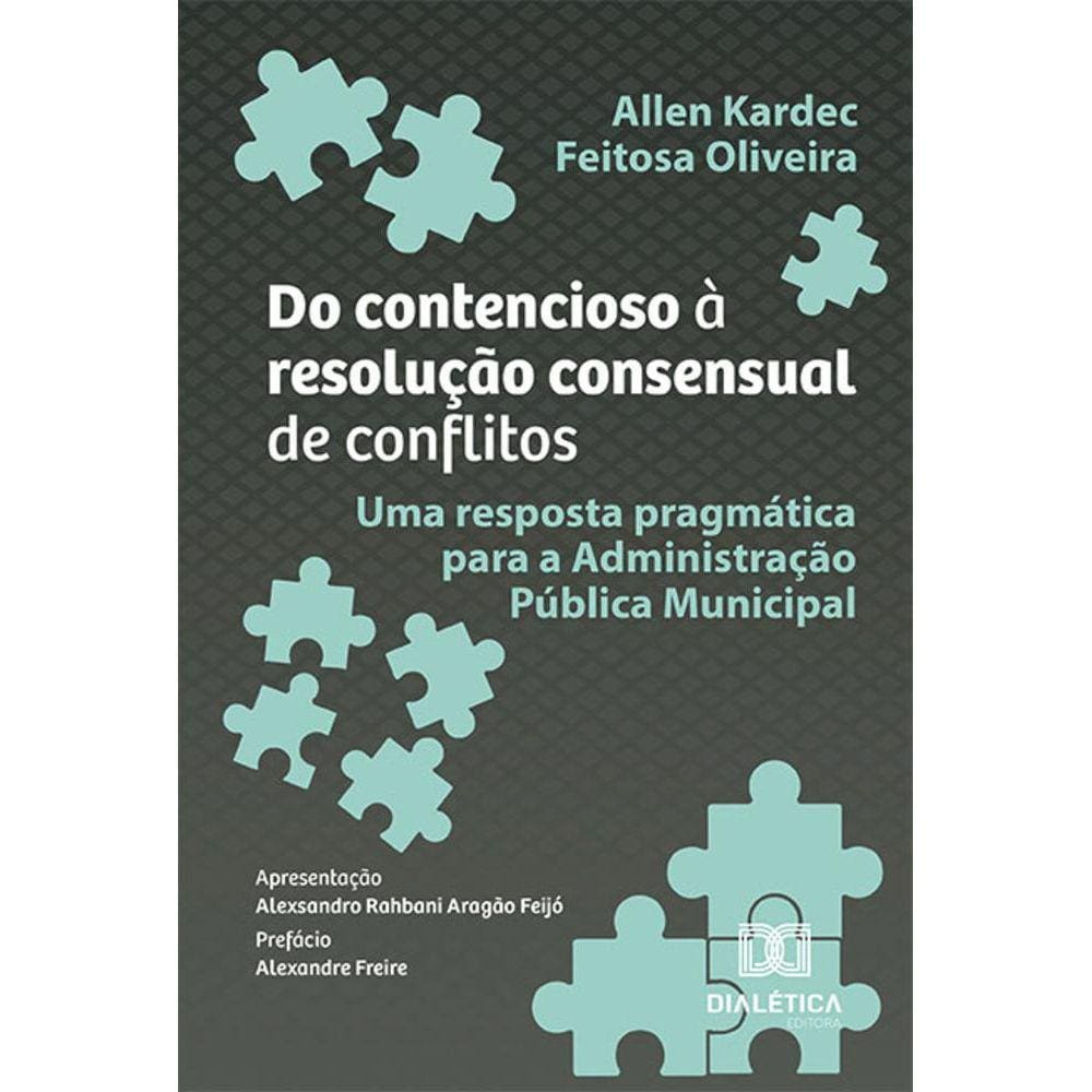 Do contencioso à resolução consensual de conflitos - Uma resposta pragmática para a Administração Pública Municipal