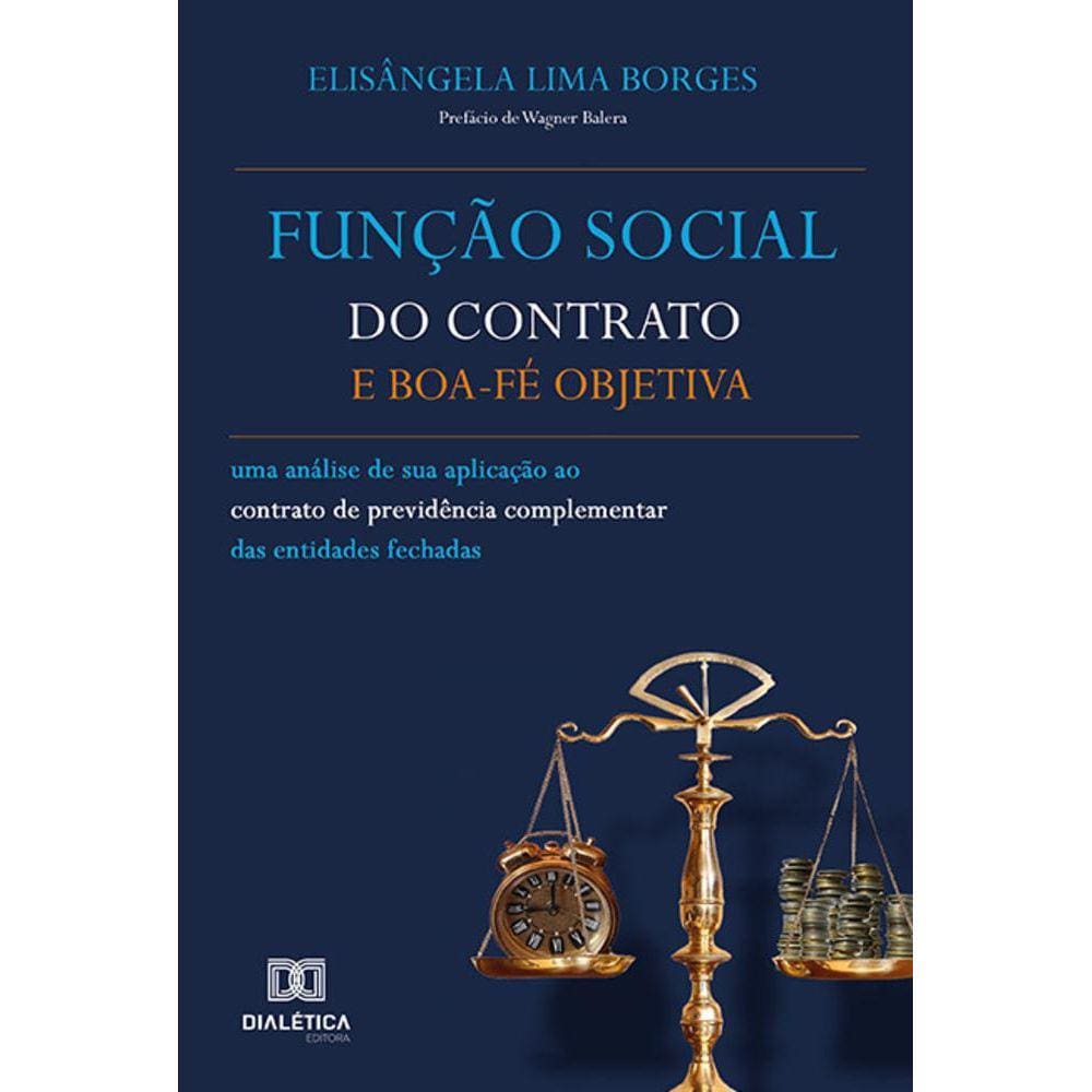 Função social do contrato e boa-fé objetiva - Uma análise de sua aplicação ao contrato de previdência complementar das entidades fechadas