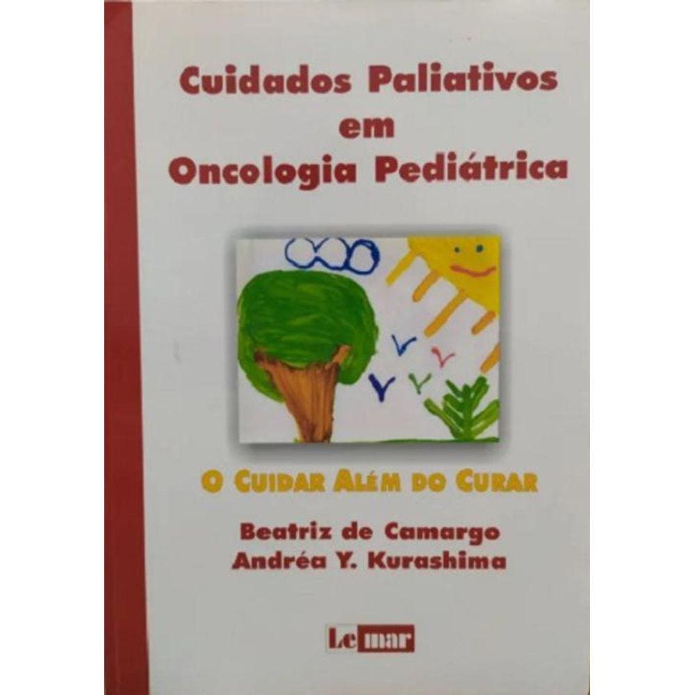 Livro Cuidados Paliativos Em Oncologia Pediátrica: O Cuidar