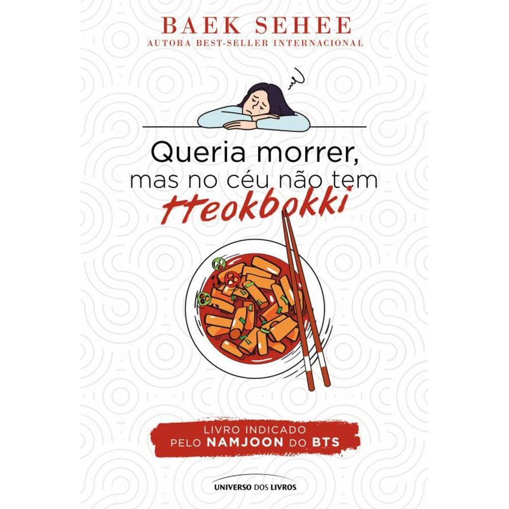 Queria morrer, mas no céu não tem tteokbokki