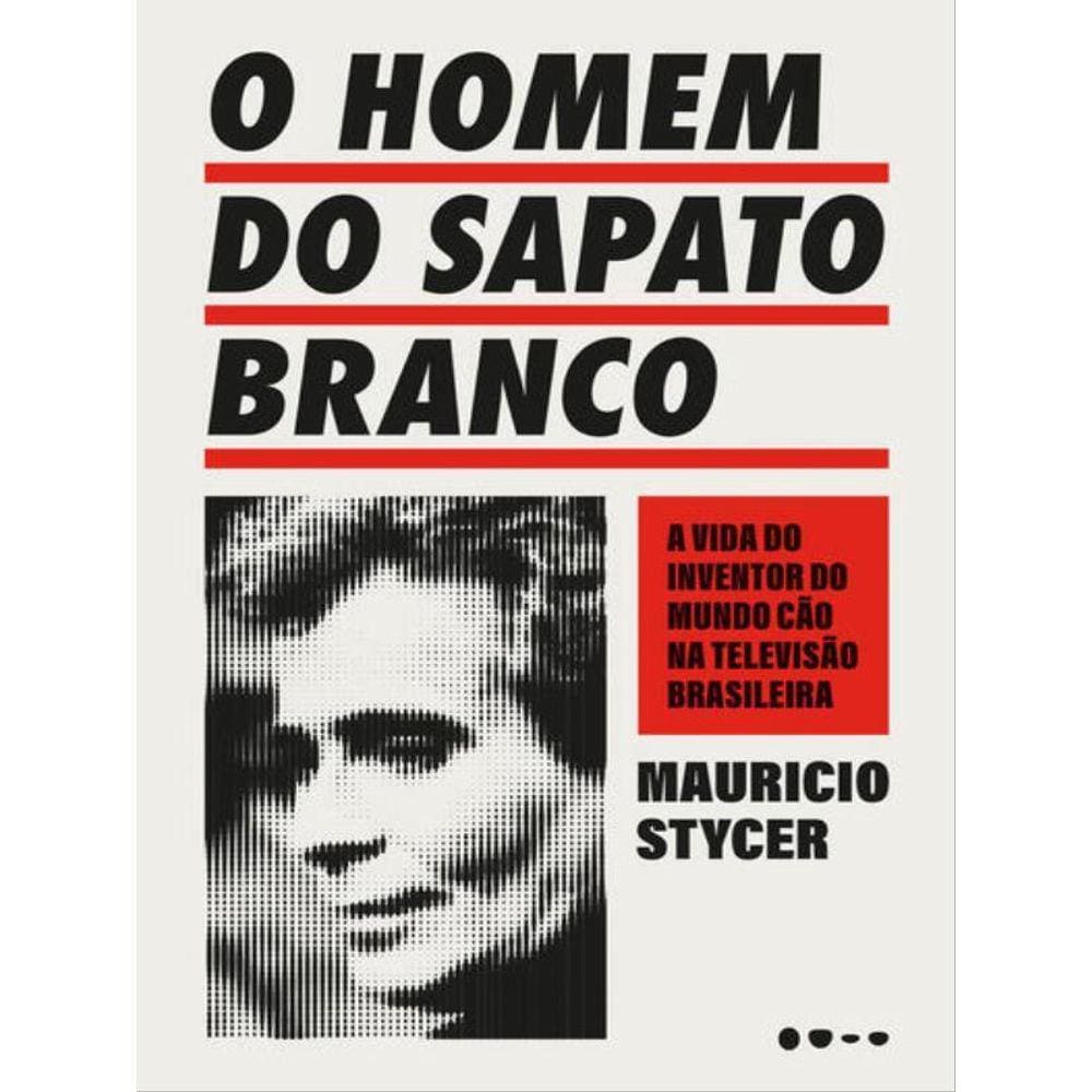 O Homem Do Sapato Branco