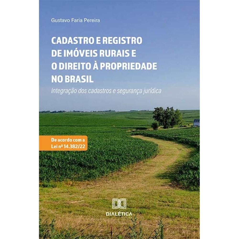 Cadastro e Registro de Imóveis rurais e o direito à propriedade no Brasil - Integração dos cadastros e segurança jurídica