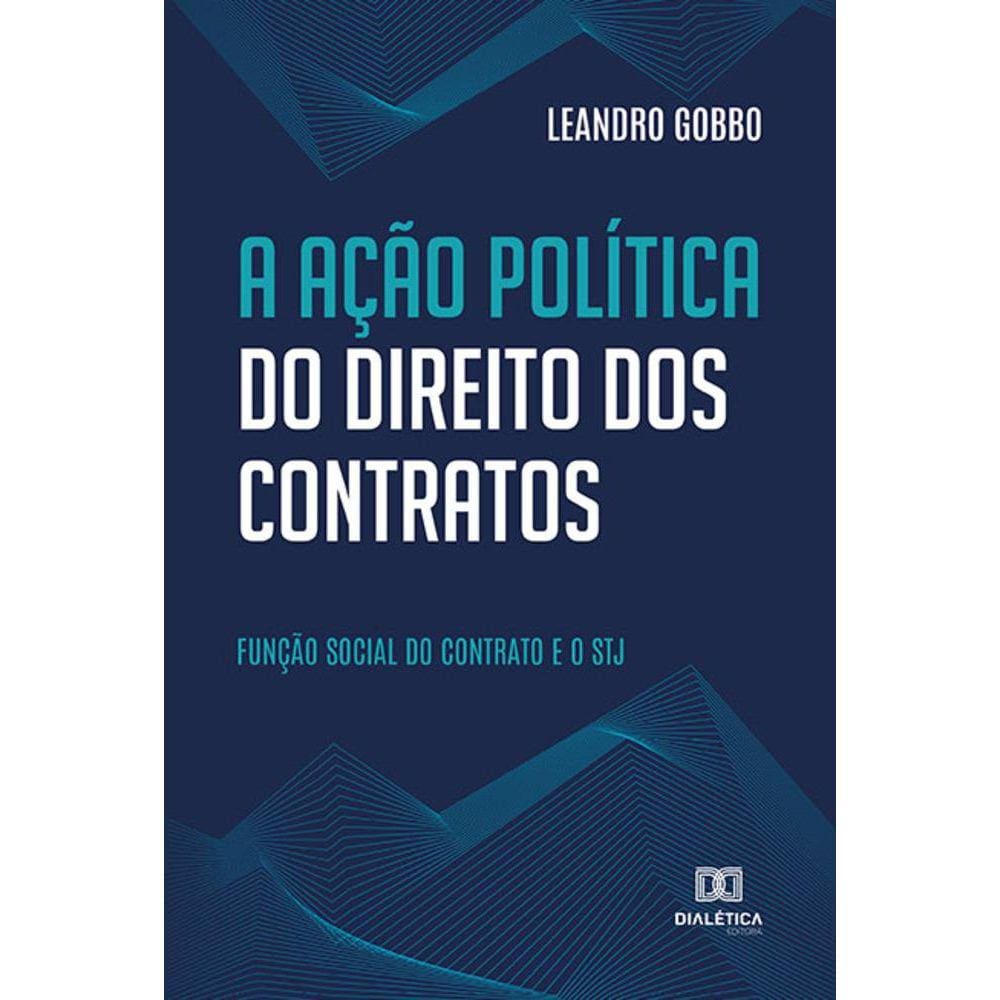 A Ação Política do Direito dos Contratos - Função social do contrato e o STJ