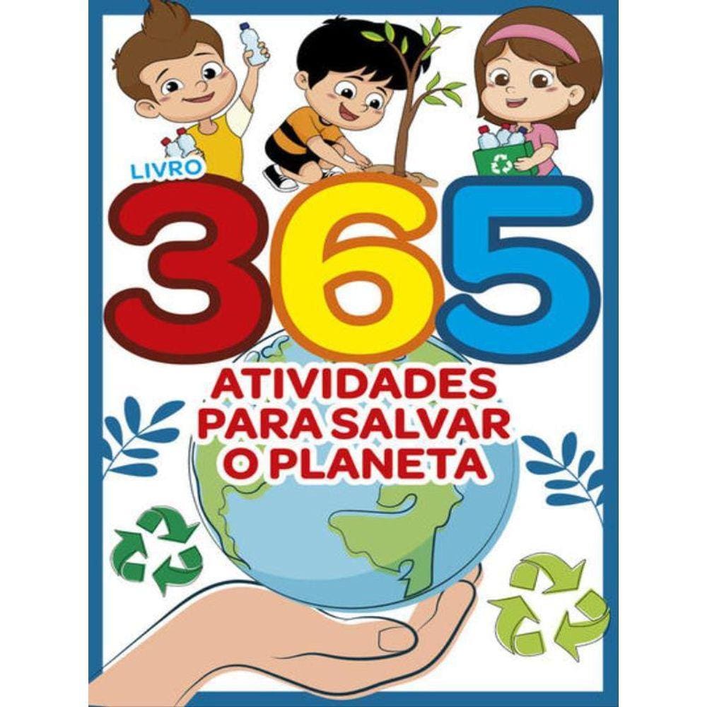 Livro 365 Atividades Para Salvar O Planeta