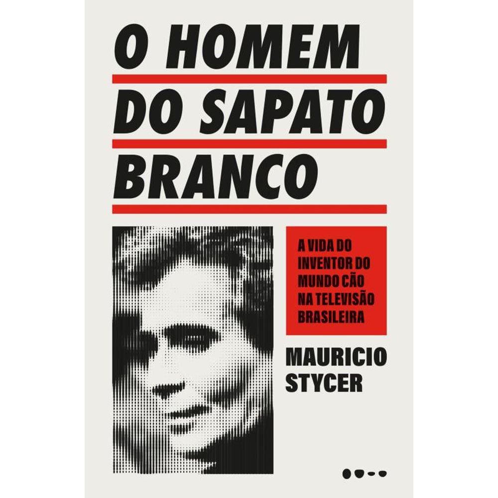 O homem do sapato branco: A vida do inventor do mundo cão na televisão brasileira