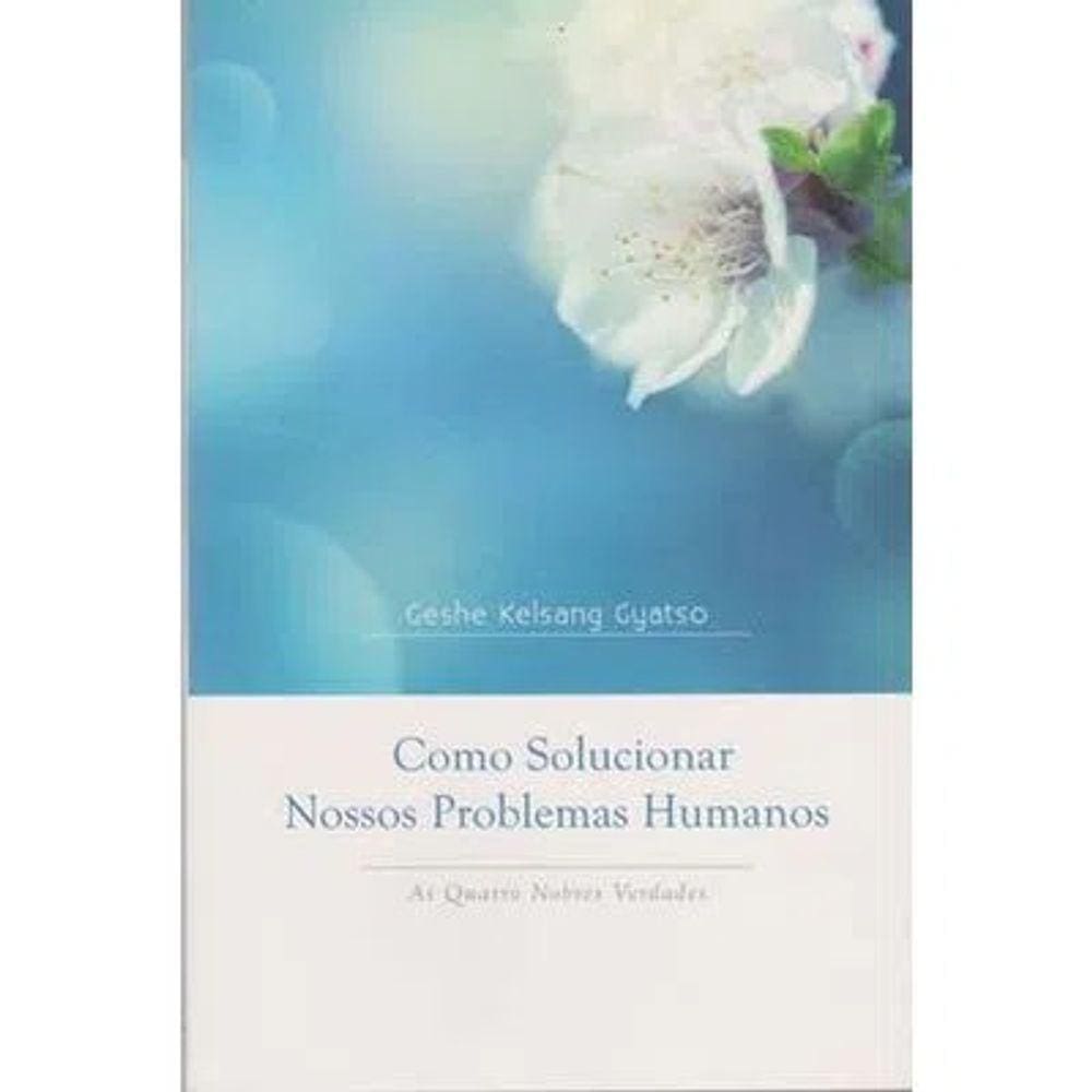 Como Solucionar Nossos Problemas Humanos