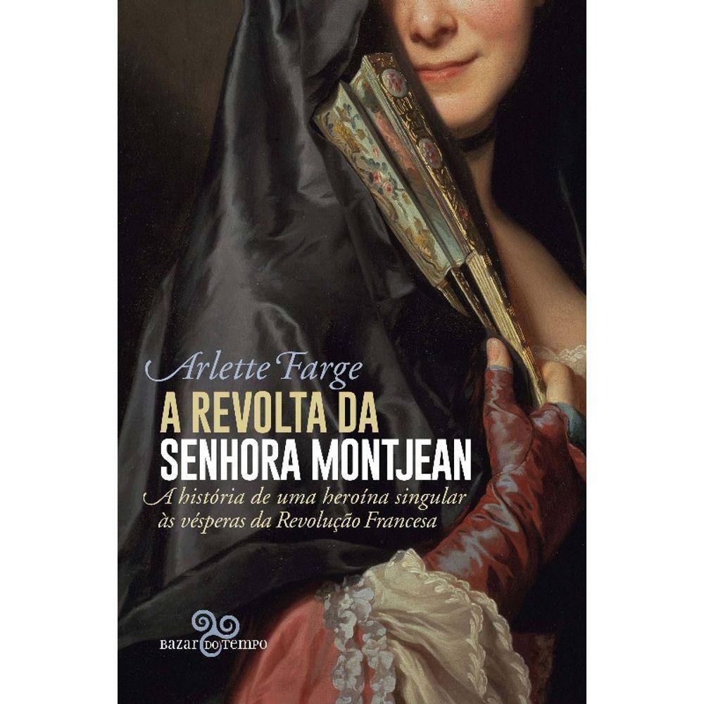 Revolta Da Senhora Montjean, A: A Historia De Uma Heroina Singular As Vespe