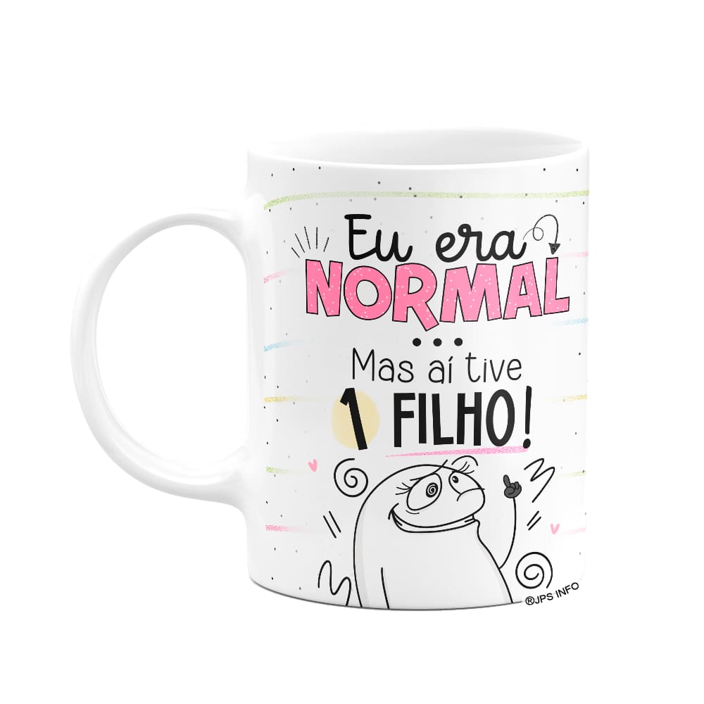 Caneca Flork Mães - Eu era normal, mas aí tive 1 filho