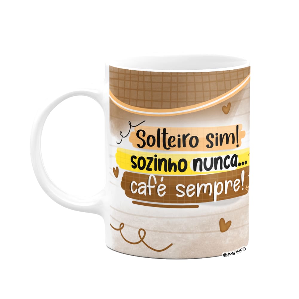 Caneca Divertida - Solteiro sim, sozinho nunca!