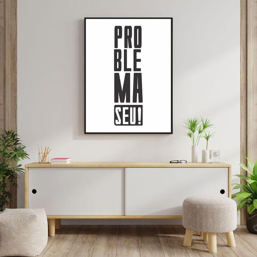 Quadro Canvas Decorativo para Sala Problema Seu 90x60