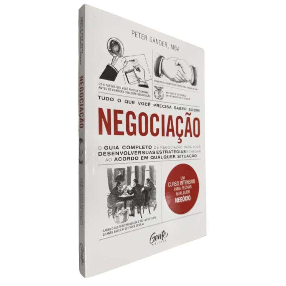 Livro Físico Tudo O Que Você Precisa Saber Sobre Negociação Peter Sander Um Curso Intensivo Para Fechar Qualquer Negócio