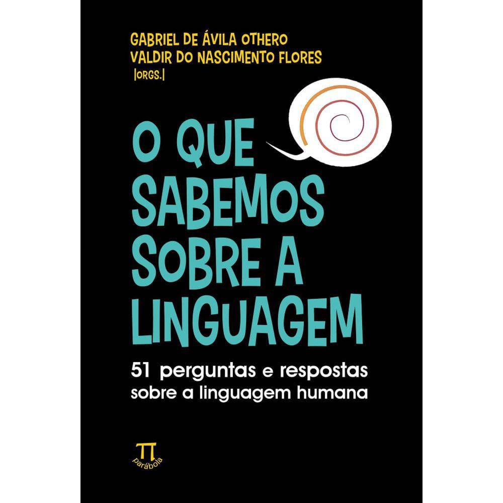 O Que Sabemos Sobre A Linguagem: 51 Perguntas E Respostas