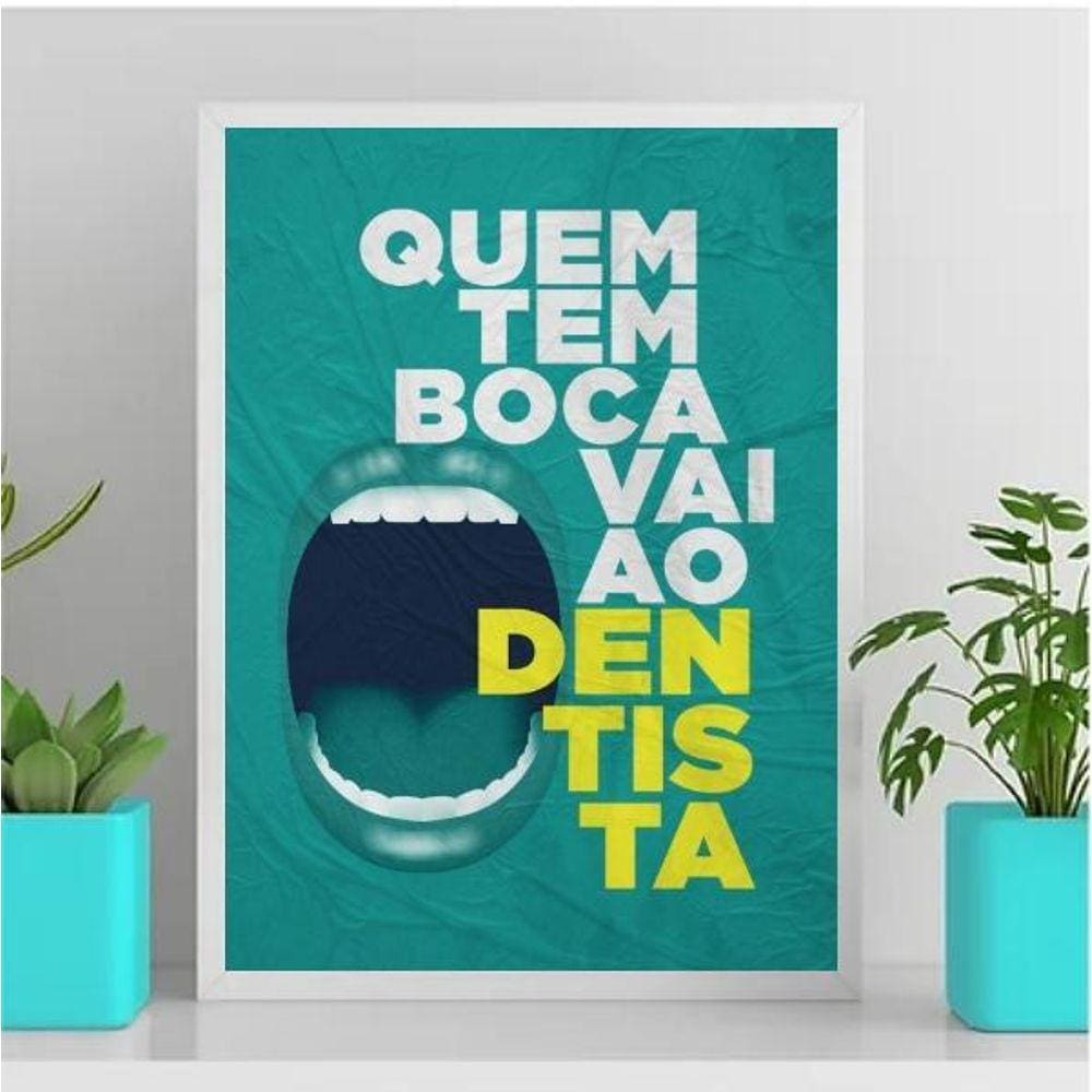Quadro Quem Tem Boca Vai Ao Dentista 45X34Cm Vidro Branca