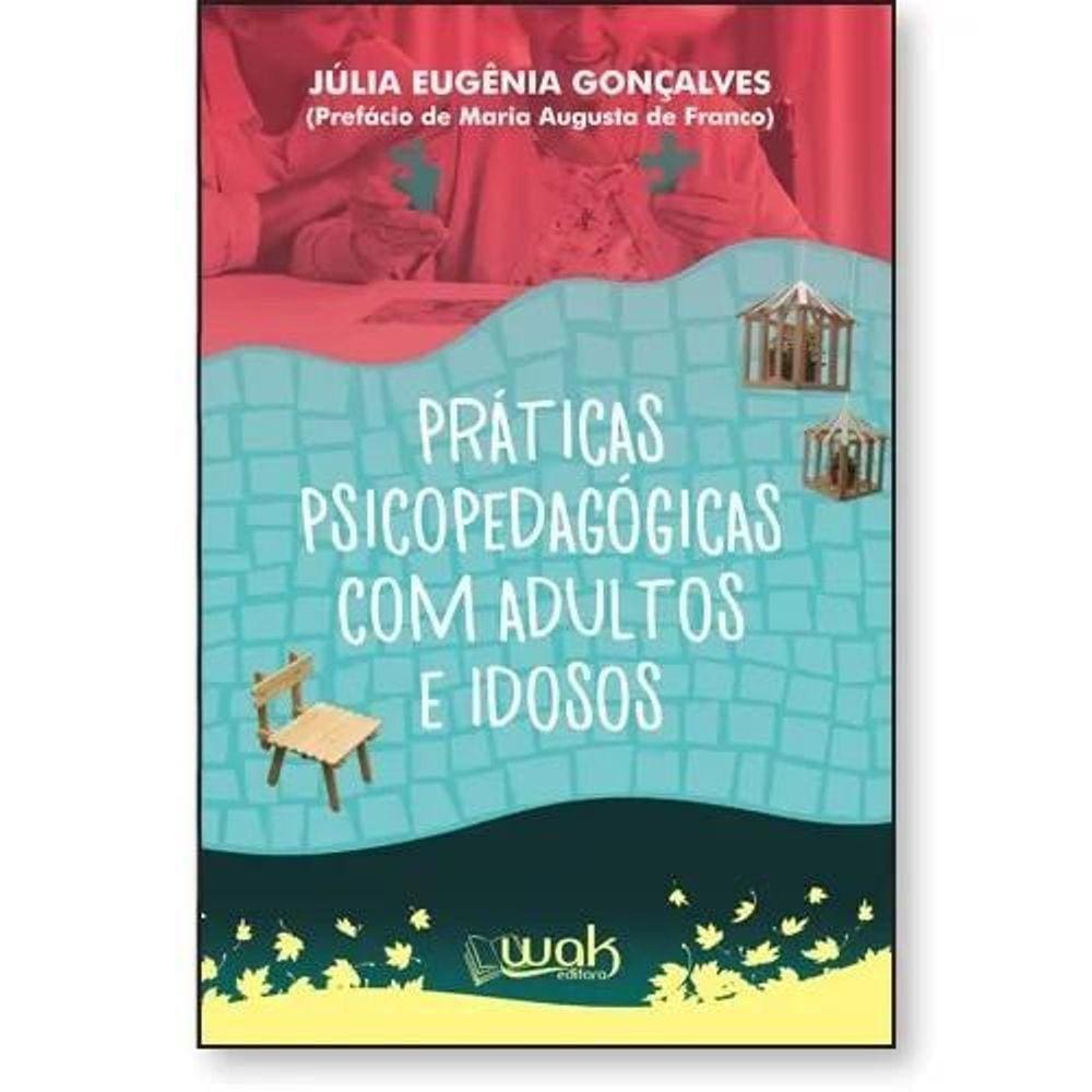 Livro Práticas Psicopedagógicas Para Adultos E Idosos