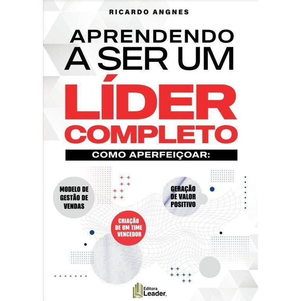 Livro Aprendendo A Ser Um Líder Completo - Como Aperfeiçoar: