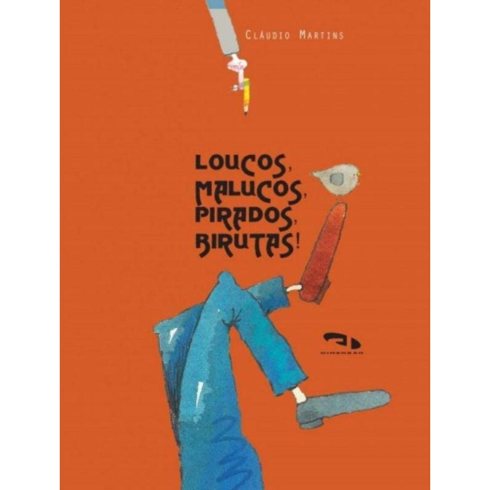Loucos, Malucos, Pirados, Birutas!